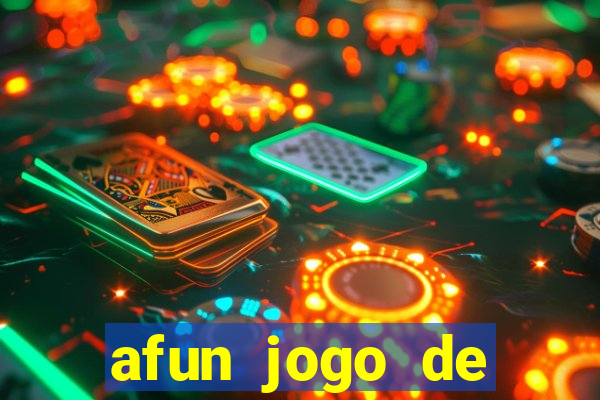 afun jogo de ganhar dinheiro